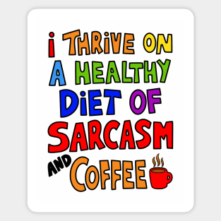 I Thrive On A Healthy Diet of Sarcasm and Coffee Sticker